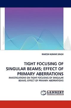 portada tight focusing of singular beams; effect of primary aberrations (in English)
