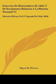 portada Coleccion de Historiadores de Chile y de Documentos Relativos a la Historia Nacional v4: Historia Militar, Civil y Sagrada de Chile (1864) (in Spanish)