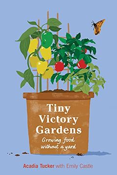 portada Tiny Victory Gardens: Growing Food Without a Yard (Citizen Gardening) (en Inglés)