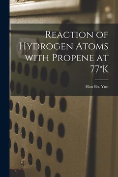 portada Reaction of Hydrogen Atoms With Propene at 77°K (in English)