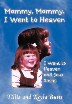 portada mommy, mommy, i went to heaven: i went to heaven and saw jesus (en Inglés)
