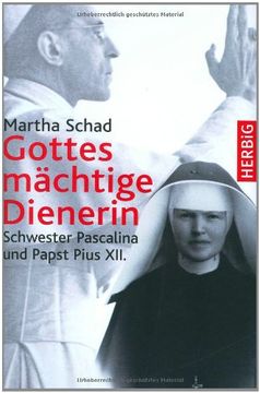 portada Gottes Mächtige Dienerin. Schwester Pascalina und Papst Pius xii (in German)