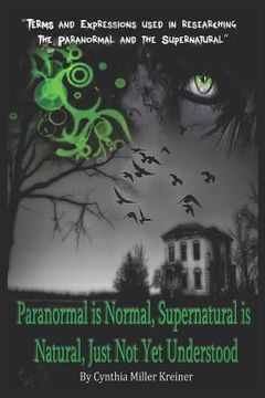 portada Paranormal Is Normal, Supernatural Is Natural, Just Not Yet Understood: Terms and Expressions Used in Researching the Paranormal and the Supernatural (in English)