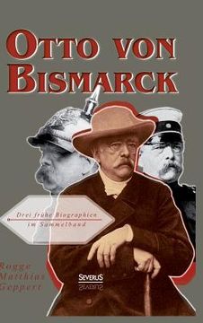 portada Otto von Bismarck: Drei frühe Biographien im Sammelband 