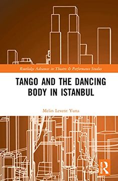 portada Tango and the Dancing Body in Istanbul (Routledge Advances in Theatre & Performance Studies) 