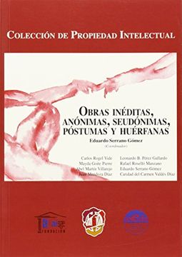 Obras inéditas, anónimas, seudónimas, póstumas y huérfanas (Propiedad Intelectual)