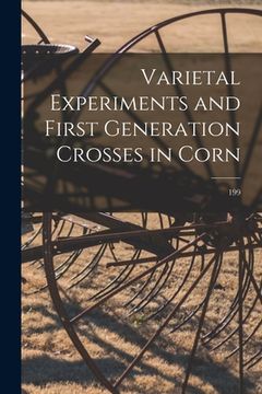 portada Varietal Experiments and First Generation Crosses in Corn; 199 (en Inglés)