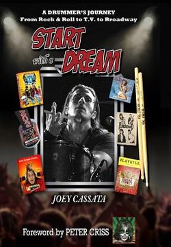 portada Start with a Dream: A Drummer's Journey from Rock & Roll to T.V. to Broadway (en Inglés)
