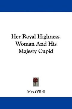 portada her royal highness, woman and his majesty cupid (en Inglés)