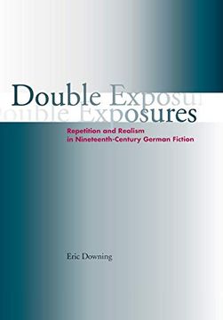 portada Double Exposures: Repetition and Realism in Nineteenth-Century German Fiction (en Inglés)