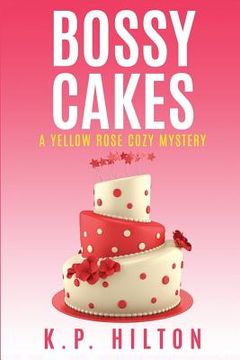 portada Bossy Cakes: A Yellow Rose Cozy Mystery (en Inglés)