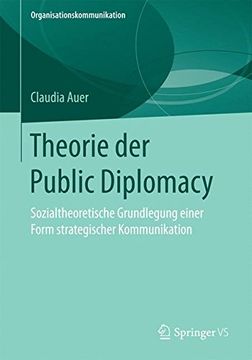 portada Theorie der Public Diplomacy: Sozialtheoretische Grundlegung einer Form strategischer Kommunikation (Organisationskommunikation)