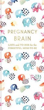 portada Pregnancy Brain Lists and To-Dos: Lists and To-Dos for the Forgetful Mom-To-Be 