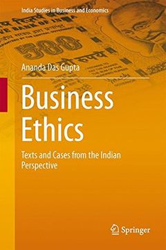 portada Business Ethics: Texts And Cases From The Indian Perspective (india Studies In Business And Economics) (in English)