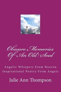 portada Obscure Memories Of An Old Soul: "Angelic Whispers from Heaven" Poetry from Angels (en Inglés)