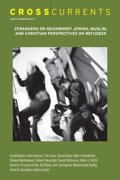 portada Crosscurrents: Strangers or Neighbors? Jewish, Muslim, and Christian Perspectives on Refugees: Volume 67, Number 3, September 2017 (en Inglés)