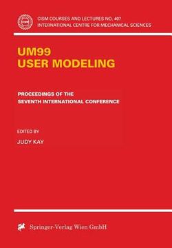 portada um99 - user modeling: proceedings of the seventh international conference. banff, canada, june 20 - 24, 1999 (en Inglés)