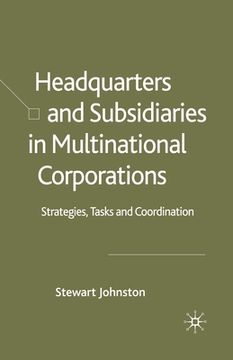 portada Headquarters and Subsidiaries in Multinational Corporations: Strategies, Tasks and Coordination (en Inglés)