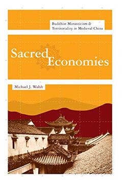 portada Sacred Economies: Buddhist Monasticism and Territoriality in Medieval China (The Sheng yen Series in Chinese Buddhist Studies) (in English)