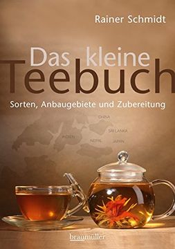 portada Das Kleine Teebuch: Sorten, Anbaugebiete und Zubereitung (en Alemán)