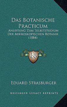 portada Das Botanische Practicum: Anleitung Zum Selbststudium Der Mikroskopischen Botanik (1884) (en Alemán)