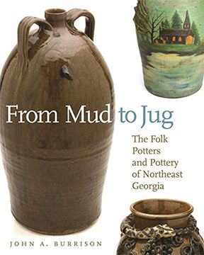 portada From mud to Jug: The Folk Potters and Pottery of Northeast Georgia (Wormsloe Foundation Publication Ser. ) (in English)