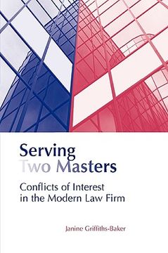 portada serving two masters: conflicts of interest in the modern law firm (en Inglés)