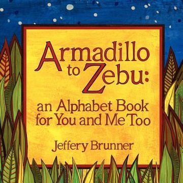 portada armadillo to zebu: an alphabet book for you and me too (in English)
