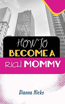 portada How to Become a Rich Mommy (en Inglés)