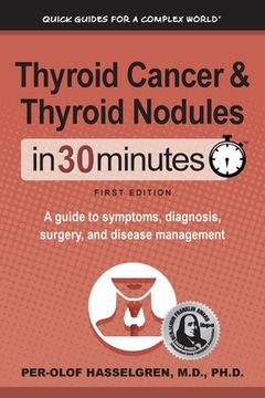 portada Thyroid Cancer and Thyroid Nodules In 30 Minutes: A guide to symptoms, diagnosis, surgery, and disease management