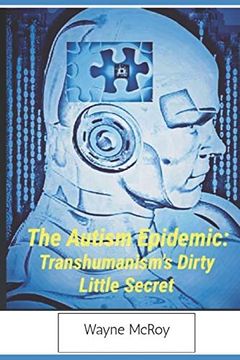 portada The Autism Epidemic: Transhumanism'S Dirty Little Secret (en Inglés)