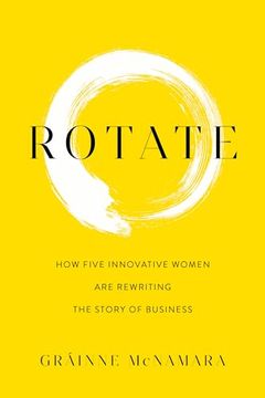 portada Rotate: How Five Innovative Women are Rewriting the Story of Business (en Inglés)