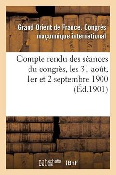 portada Compte Rendu Des Séances Du Congrès, Les 31 Aout, 1er Et 2 Septembre 1900 (en Francés)