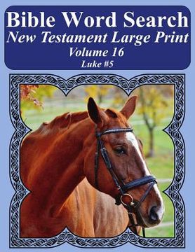 portada Bible Word Search New Testament Large Print Volume 16: Luke #5 (in English)