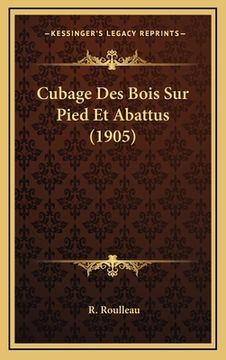 portada Cubage Des Bois Sur Pied Et Abattus (1905) (in French)