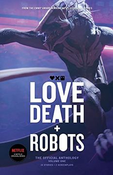 portada Love, Death + Robots: The Official Anthology: Volume One: The Official Anthology (Vol 1) (en Inglés)