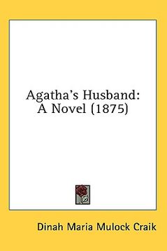 portada agatha's husband: a novel (1875) (en Inglés)