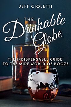 portada The Drinkable Globe: The Indispensable Guide to the Wide World of Booze