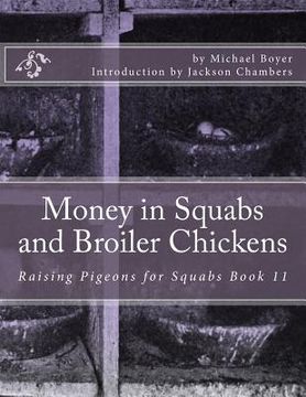 portada Money in Squabs and Broiler Chickens: Raising Pigeons for Squabs Book 11 (en Inglés)