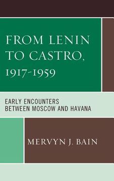 portada from lenin to castro, 1917-1959: early encounters between moscow and havana