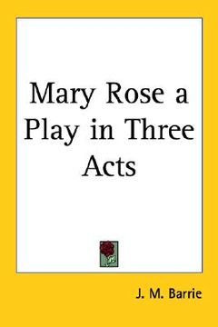portada mary rose: a play in three acts (in English)