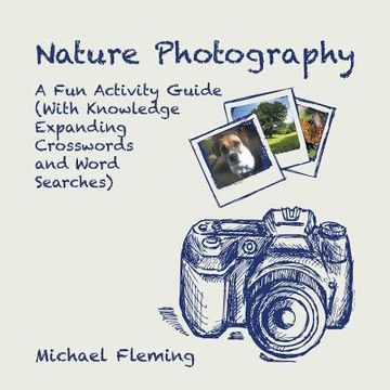 portada Nature Photography: A Fun Activity Guide (With Knowledge Expanding Crosswords and Word Searches) (en Inglés)