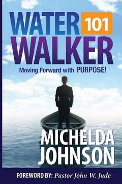 portada WaterWalker 101: Moving Forward with Purpose (en Inglés)