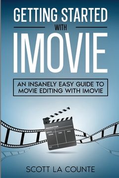 portada Getting Started with iMovie: An Insanely Easy Guide to Movie Editing With iMovie