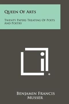 portada queen of arts: twenty papers treating of poets and poetry (en Inglés)