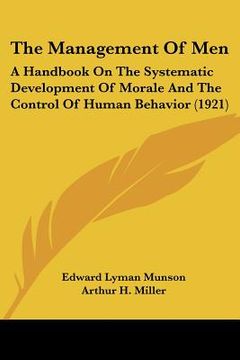 portada the management of men: a handbook on the systematic development of morale and the control of human behavior (1921) (en Inglés)