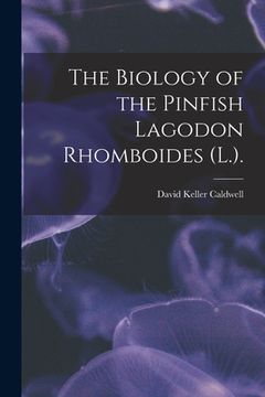 portada The Biology of the Pinfish Lagodon Rhomboides (L.). (en Inglés)