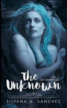 portada The Unknown: A Collection of Thirty-One Creepy Poems (en Inglés)