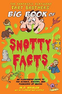 portada The Fantastic Flatulent Fart Brothers' big Book of Snotty Facts: An Illustrated Guide to the Science, History, and Pleasures of Mucus; Uk Edition (The Fantastic Flatulent Fart Brothers’ fun Facts) (en Inglés)