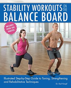 portada Stability Workouts on the Balance Board: Illustrated Step-By-Step Guide to Toning, Strengthening and Rehabilitative Techniques (en Inglés)